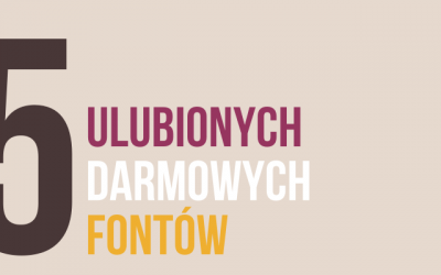 5 ulubionych darmowych fontów