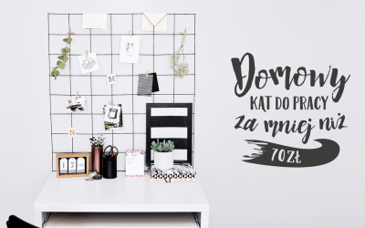 DIY: Domowy kąt do pracy za mniej niż 70zł