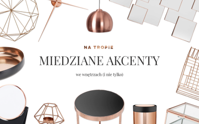 Na tropie: miedziane akcenty